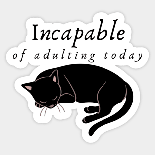 Incapable of Adulting Today - Lazy cat design v6 Sticker